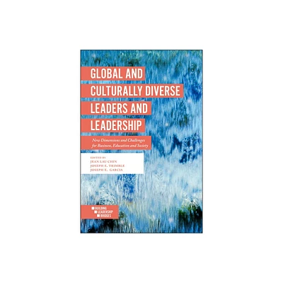 Global and Culturally Diverse Leaders and Leadership - by Jean Lau Chin & Joseph E Trimble & Joseph E Garcia (Paperback)