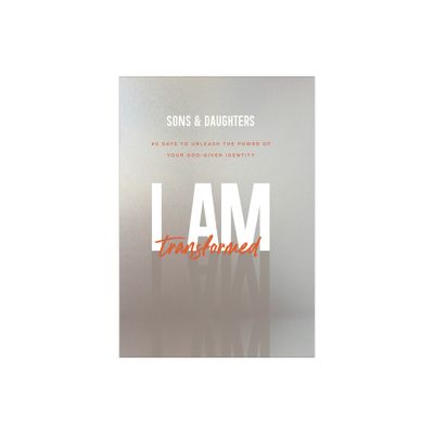 I Am Transformed - by Sons & Daughters (Paperback)