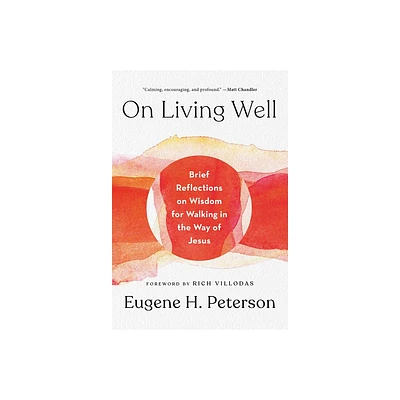 On Living Well - by Eugene H Peterson (Hardcover)