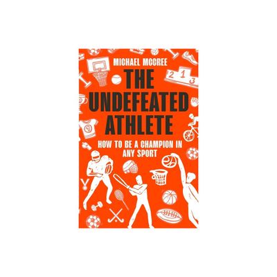 The Undefeated Athlete - by Michael McCree (Paperback)