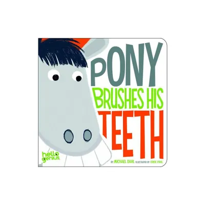 Pony Brushes His Teeth - (Hello Genius) by Michael Dahl (Board Book)