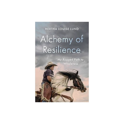 Alchemy of Resilience - by Hertha Louise Lund (Paperback)