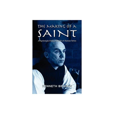 The Making of a Saint - by Kenneth Bragan (Paperback)