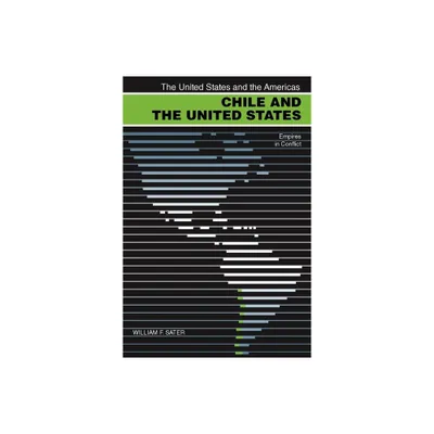 Chile and the United States - (United States and the Americas) by William F Sater (Paperback)