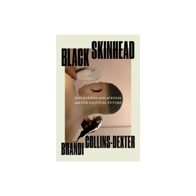 Black Skinhead - by Brandi Collins-Dexter (Hardcover)