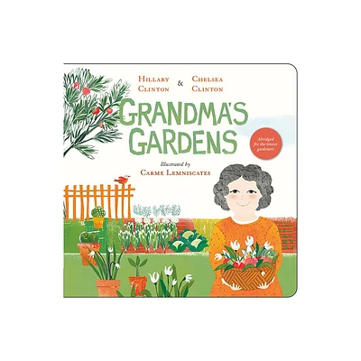 Grandmas Gardens - by Hillary Clinton & Chelsea Clinton (Board Book)