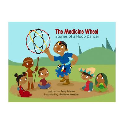 The Medicine Wheel: Stories of a Hoop Dancer - by Teddy Anderson (Paperback)