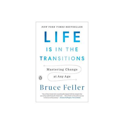 Life Is in the Transitions - by Bruce Feiler (Paperback)