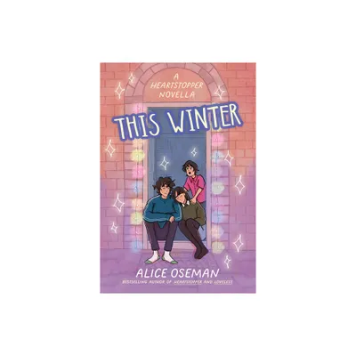 THIS WINTER: A HEARTSTOPPER NOVELLA - by Alice Oseman