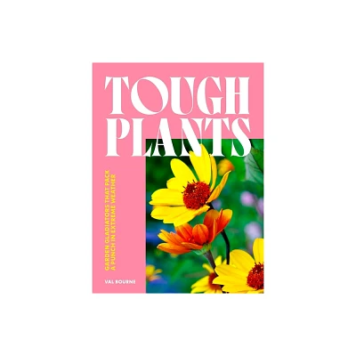 Tough Plants - by Val Bourne (Hardcover)