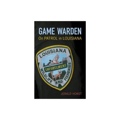 Game Warden - by Jerald Horst (Hardcover)