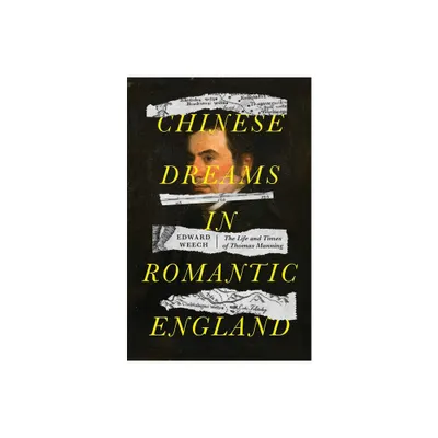 Chinese Dreams in Romantic England - by Edward Weech (Hardcover)