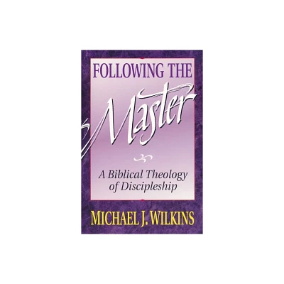 Following the Master - by Michael J Wilkins (Paperback)