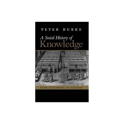 A Social History of Knowledge - by Peter Burke (Paperback)