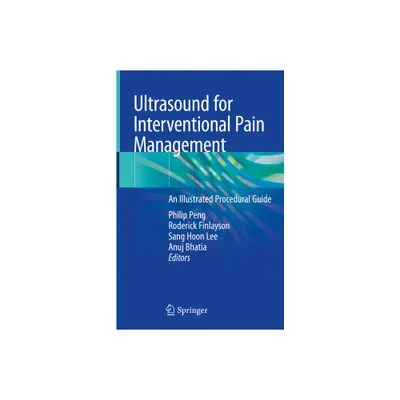 Ultrasound for Interventional Pain Management - by Philip Peng & Roderick Finlayson & Sang Hoon Lee & Anuj Bhatia (Hardcover)