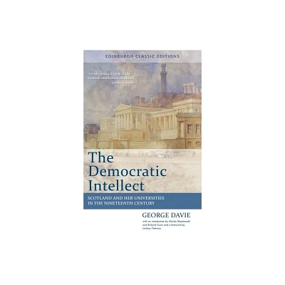 The Democratic Intellect - (Edinburgh Classic Editions) 2nd Edition by George Davie (Paperback)