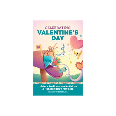 Celebrating Valentines Day - (Holiday Books for Kids) by Shannon Anderson (Hardcover)