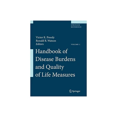 Handbook of Disease Burdens and Quality of Life Measures - (Springer Reference) by Victor R Preedy & Ronald R Watson (Hardcover)