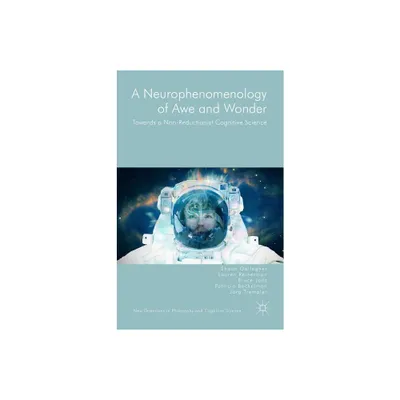 A Neurophenomenology of Awe and Wonder - (New Directions in Philosophy and Cognitive Science) (Hardcover)