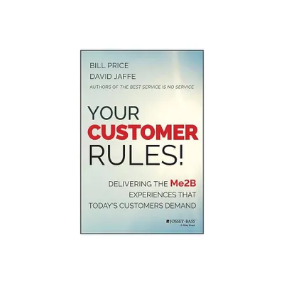 Your Customer Rules! - by Bill Price & David Jaffe (Hardcover)