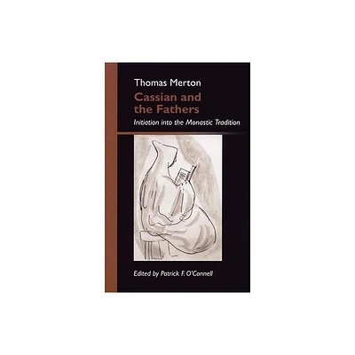 Cassian and the Fathers - (Monastic Wisdom) Annotated by Thomas Merton (Paperback)