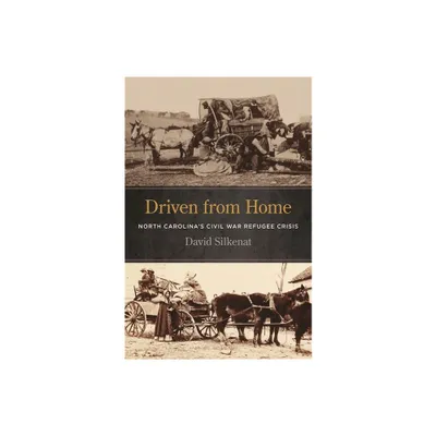 Driven from Home - (Uncivil Wars) by David Silkenat (Paperback)