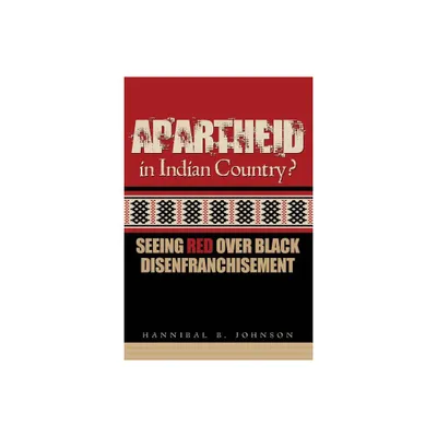 Apartheid in Indian Country - by Hannibal Johnson (Paperback)