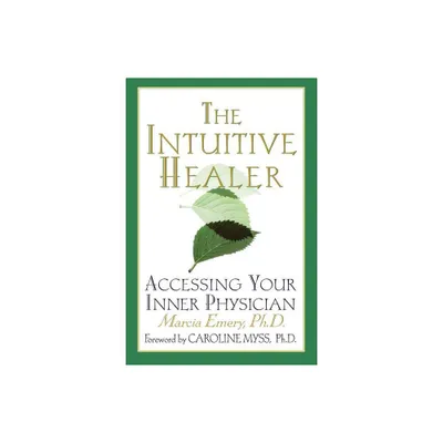 The Intuitive Healer - by Marcia Emery (Paperback)