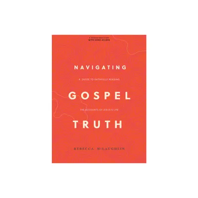 Navigating Gospel Truth - Bible Study Book with Video Access - by Rebecca McLaughlin (Paperback)