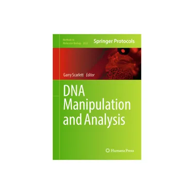 DNA Manipulation and Analysis - (Methods in Molecular Biology) by Garry Scarlett (Hardcover)