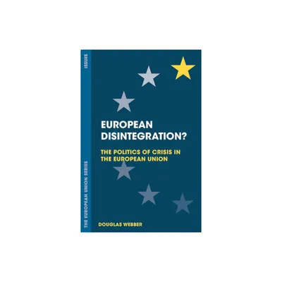 European Disintegration? - (European Union) by Douglas Webber (Paperback)