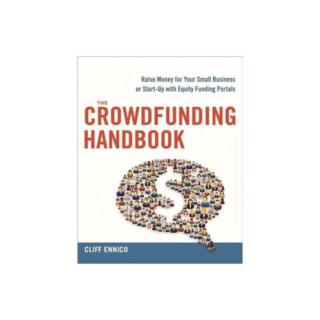 The Crowdfunding Handbook - by Cliff Ennico (Paperback)