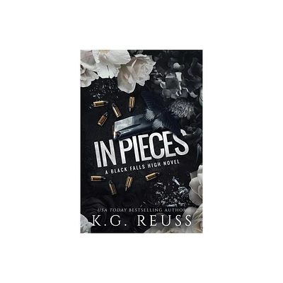 In Pieces - (A Black Falls High Novel) by K G Reuss (Paperback)