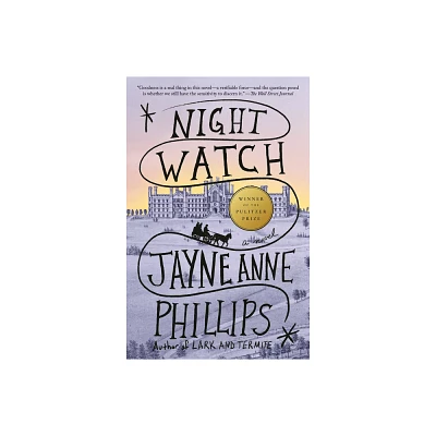 Night Watch (Pulitzer Prize Winner) - by Jayne Anne Phillips (Paperback)