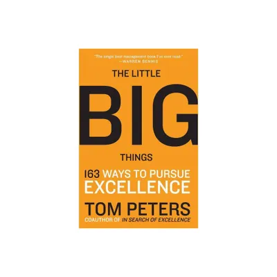 The Little Big Things - by Thomas J Peters (Paperback)