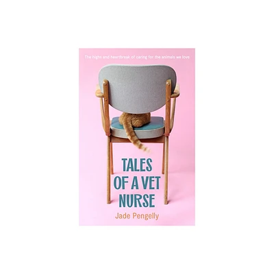 Tales of a Vet Nurse - by Jade Pengelly (Paperback)