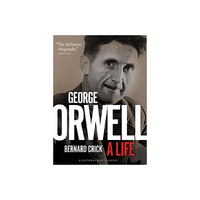 George Orwell - by Bernard Crick (Hardcover)