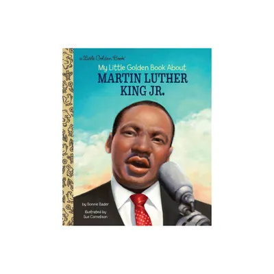 My Little Golden Book about Martin Luther King Jr. - by Bonnie Bader (Hardcover)