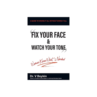 Fix Your Face and Watch Your Tone - Women Know Whats Needed - by V Boykin (Paperback)