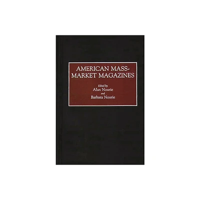 American Mass-Market Magazines - (Contributions in Ethnic Studies,) by Alan Nourie & Barbara Nourie (Hardcover)