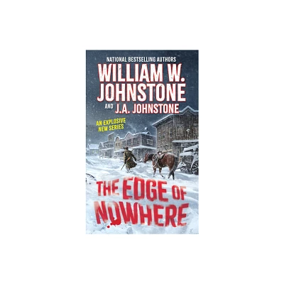 The Edge of Nowhere - by William W Johnstone & J a Johnstone (Paperback)