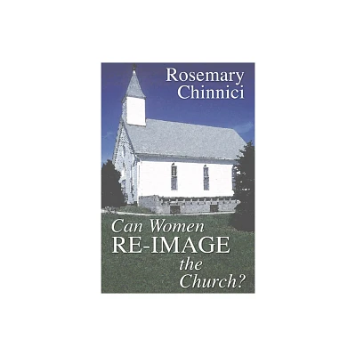 Can Women Re-Image the Church? - by Rosemary Chinnici (Paperback)