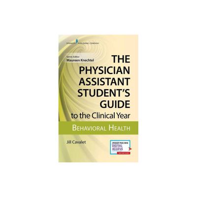 The Physician Assistant Students Guide to the Clinical Year: Behavioral Health - by Jill Cavalet (Paperback)