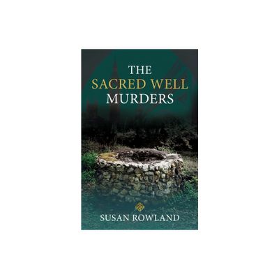 The Sacred Well Murders - by Susan Rowland (Paperback)