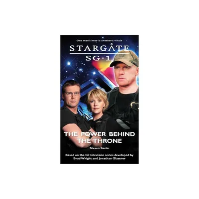 STARGATE SG-1 The Power Behind the Throne - (Sg1) by Steven Savile (Paperback)