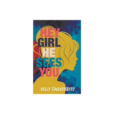 Hey Girl, He Sees You - by Kelly Faulkenbery (Paperback)