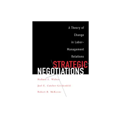 Strategic Negotiations - (Cornell Paperbacks) by Richard E Walton & Joel E Cutcher-Gershenfeld & Robert B McKersie (Paperback)