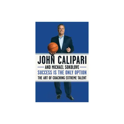 Success Is the Only Option - by John Calipari (Paperback)