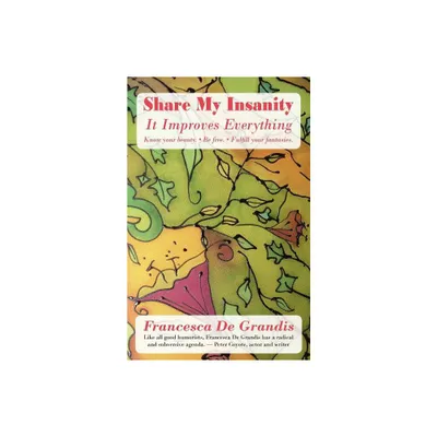 Share My Insanity - by Francesca de Grandis (Paperback)