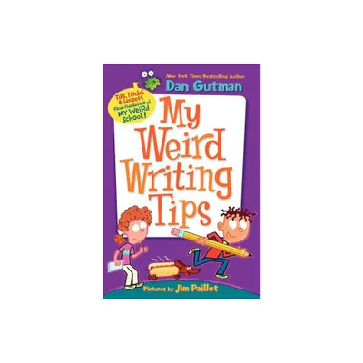 My Weird Writing Tips - (My Weird School) by Dan Gutman (Paperback)